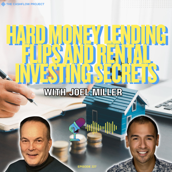 Hard Money Lending, Flips, and Rental Investing Secrets with Joel Miller artwork