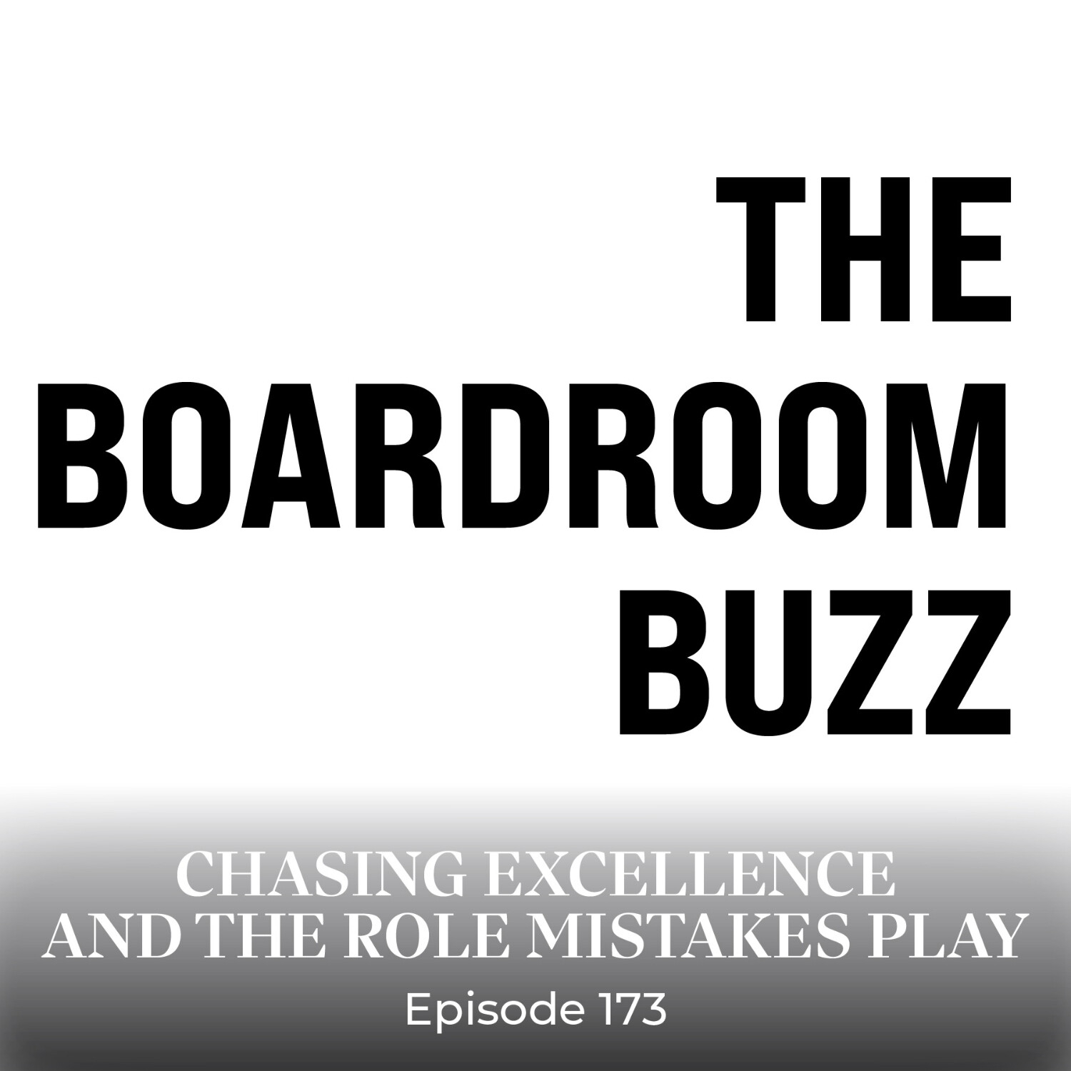 Episode 173 — Chasing Excellence and The Role Mistakes Play