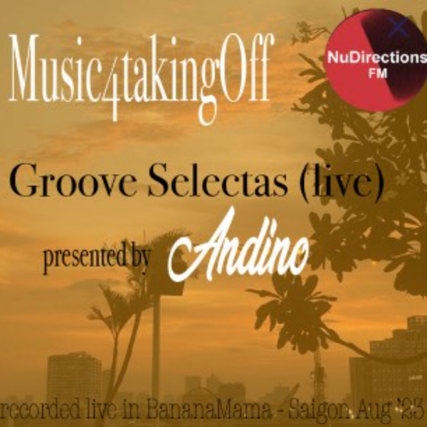 Music4takingOff presents Groovy Selectas (live) by Andino - Aug ’23 artwork