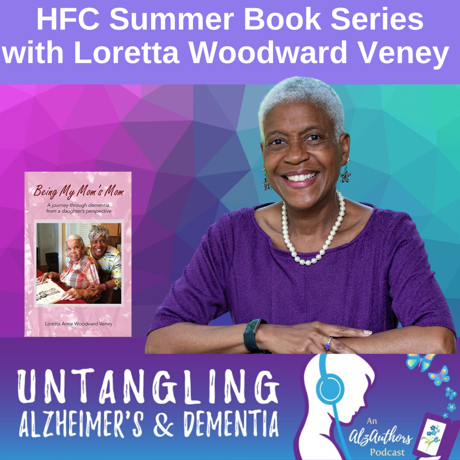 HFC and AlzAuthors Present Loretta Woodward Veney, author of Being My Mom's Mom