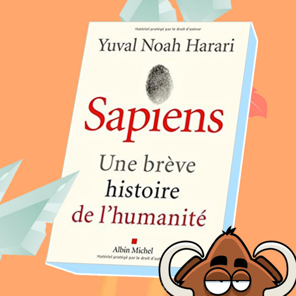 002 | Sapiens (partie 2) - Yuval Noah Harari artwork