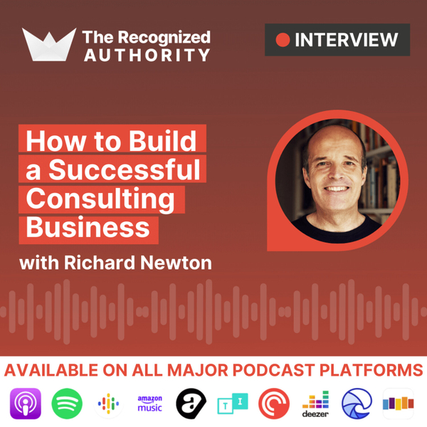 How to Build a Successful Consulting Business with Richard Newton artwork