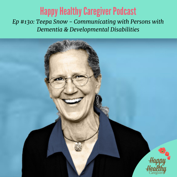 Teepa Snow - Communicating with Persons with Dementia & Developmental Disabilities - Caregiver Spotlight artwork