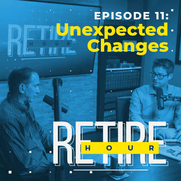 Unexpected Changes - Retire Hour - Podcast.co