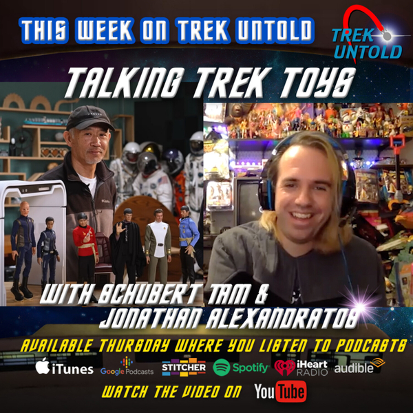 118: Talking Star Trek Toys with Jonathan Alexandratos & EXO'6's Schubert Tam artwork