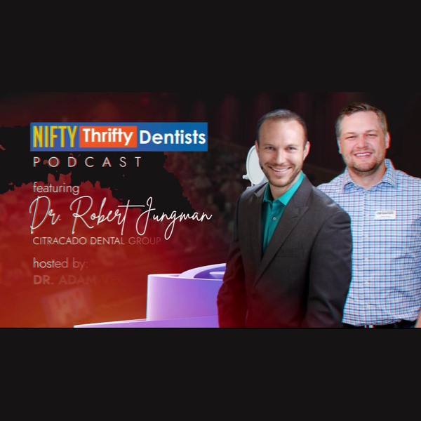 Navigating Family Dentistry & Wealth Creation | With Dr. Adam Vega and Dr. Robert Jungman artwork