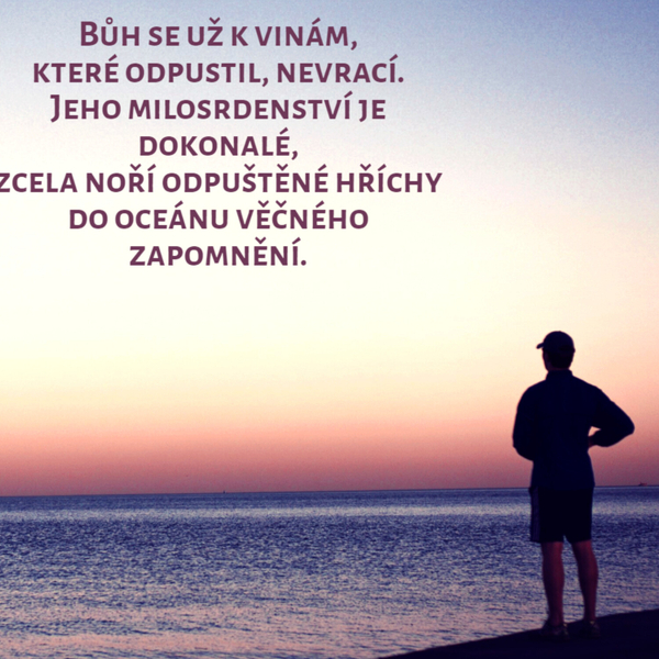 Boží odpuštění je úplné a dokonalé, vyznejme mu své hříchy
