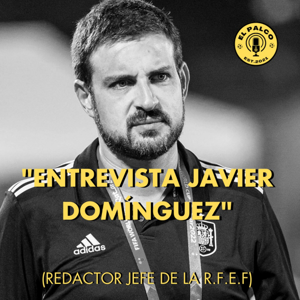 2X18: Entrevista al redactor jefe de la RFEF, Javier Domínguez. artwork