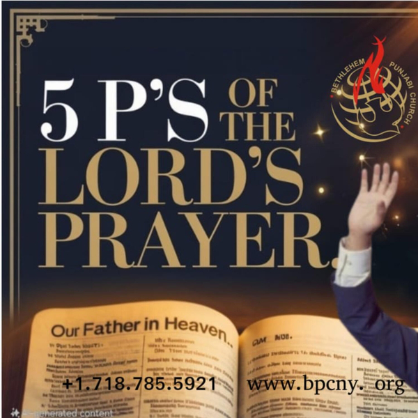Five P’s of Lord’s Prayer I Pastor Jatinder P. Gill I Bethlehem Punjabi Church I artwork