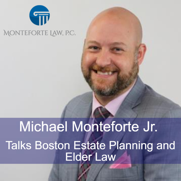 Michael Monteforte - Woburn Estate Planning Attorney & Boston Elder Lawyer talks Planning for Your Golden Years in Your 50s (and before) artwork