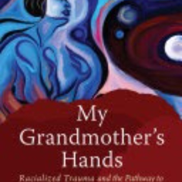 My Grandmother's Hands: A Journey Through Racial Trauma artwork