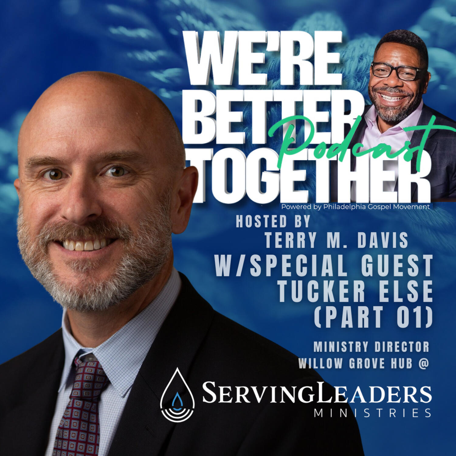 Episode 05 (Part 01) - Special Guest Tucker Else - Ministry Director @ Serving Leaders Ministries / We're Better Together Podcast w/ Host Terry M. Davis episode artwork