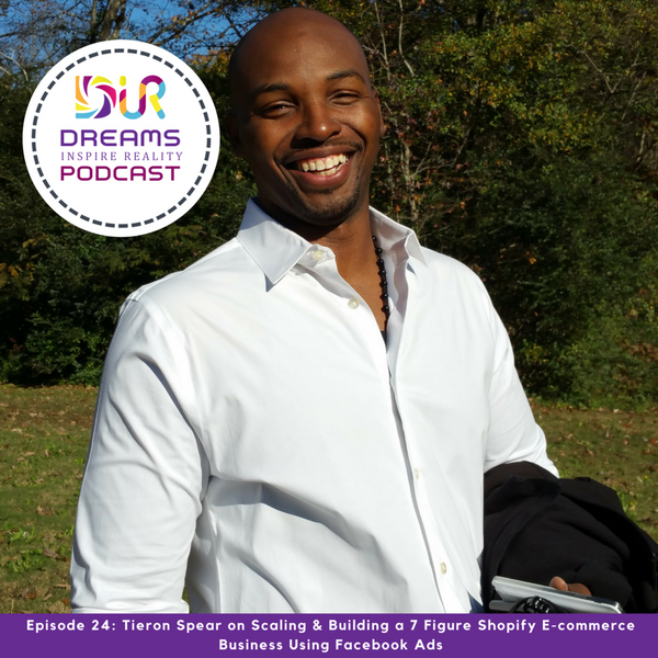 Tieron Spear on Scaling & Building a 7-Figure Shopify E-commerce Business Using Facebook Ads artwork