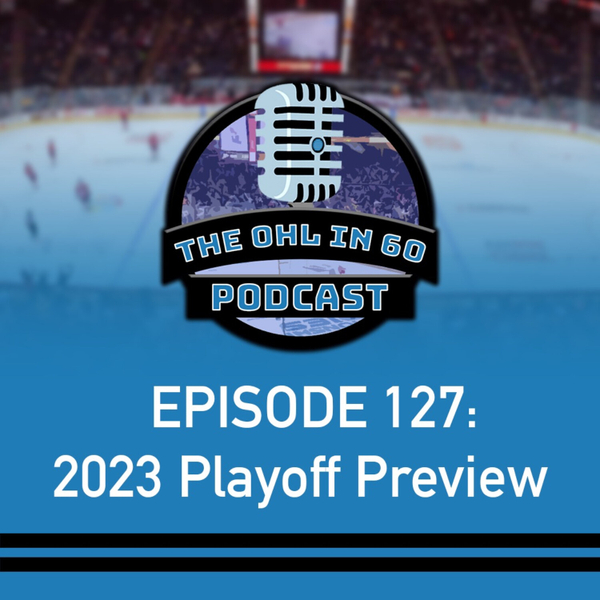 The OHL in 60: 2023 Playoff Preview artwork