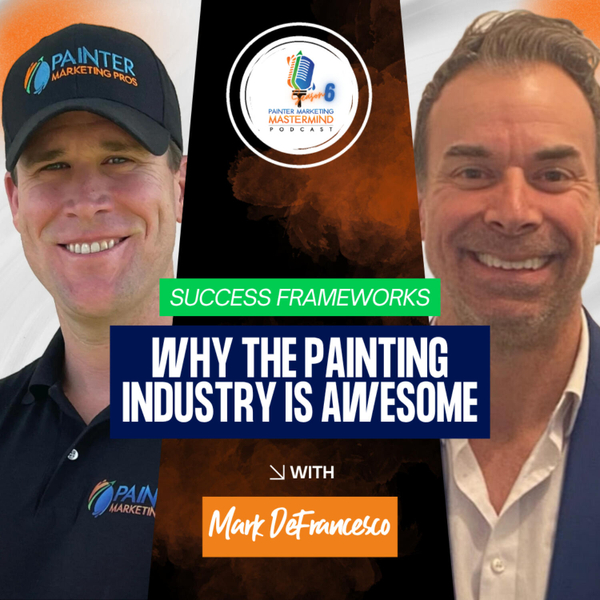 Interview with Mark DeFrancesco of MDF Painting "Why the Painting Industry is Awesome" Episode 1 artwork