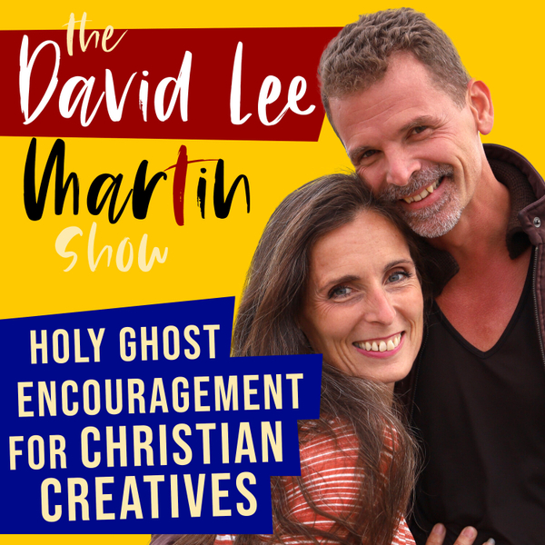 The David Lee Martin Show - Holy Ghost Encouragement For Christian Creatives artwork