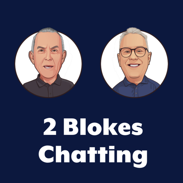 The 2 Blokes Chatting Radio Show - 4 May 2024 artwork