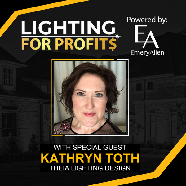 Ep #129 - Kathryn Toth-Lighting Up the Architectural World! artwork