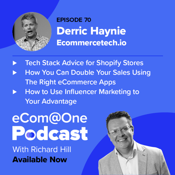 E70: Derric Haynie - Supercharge Your Store With A Winning Set of eCommerce Apps artwork