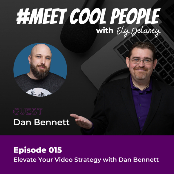 MCP015: Elevate Your Video Strategy with Dan Bennett artwork