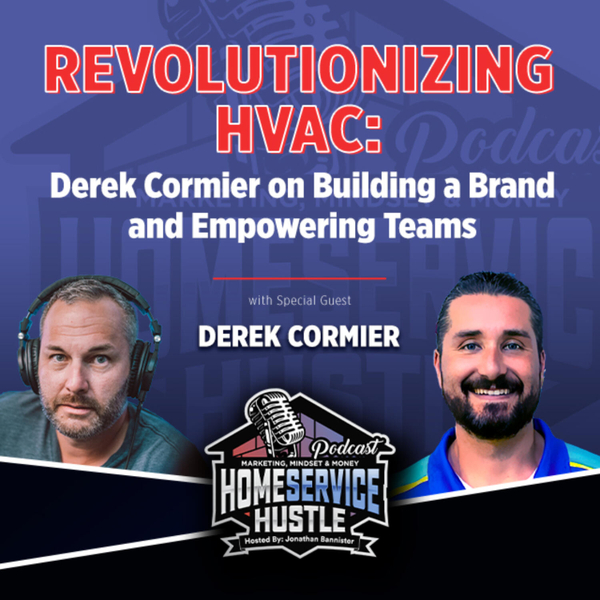 EP. 60 Derek Cormier - Revolutionizing HVAC: Building a Brand and Empowering Teams artwork