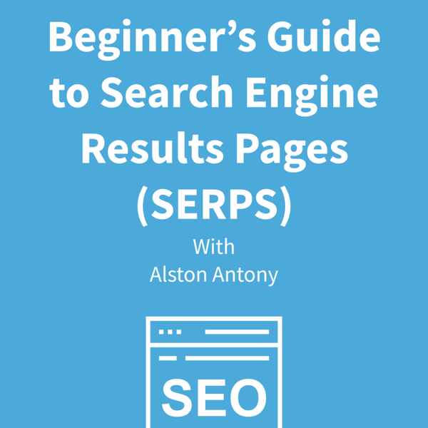 Beginner’s Guide to Search Engine Results Pages (SERPS) artwork