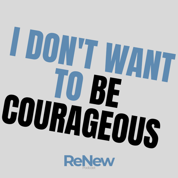 I don't want to be courageous! artwork