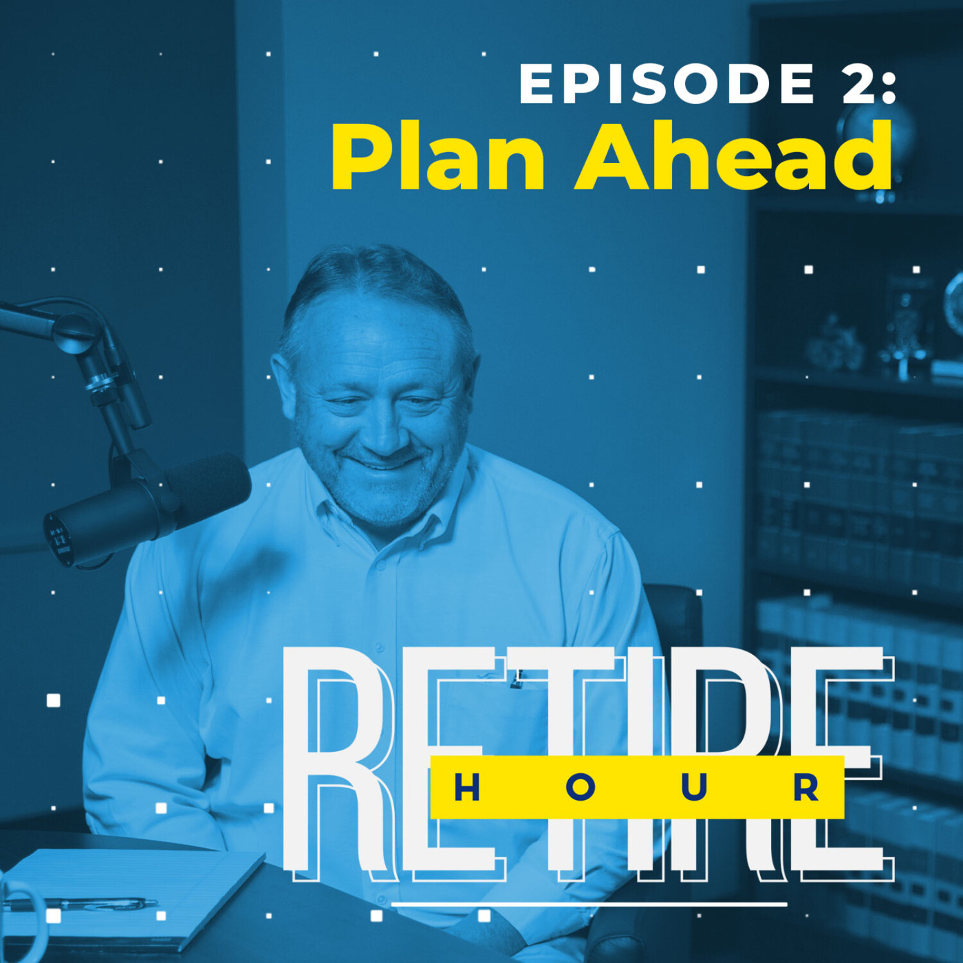 Plan Ahead Retire Hour Podcast.co