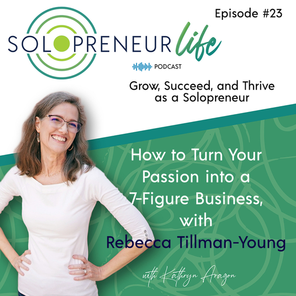 #23 How to Turn Your Passion into a 7-Figure Business, with Rebecca Tillman-Young artwork