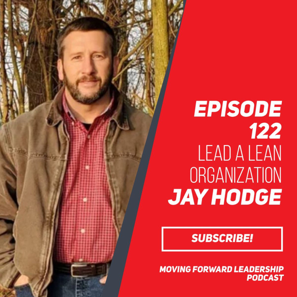 Lead a Lean Organization | Jay Hodge | Episode 122 artwork
