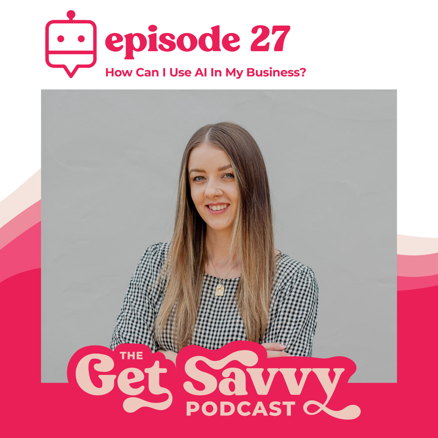 #27 - How Can I Use AI In My Business? 