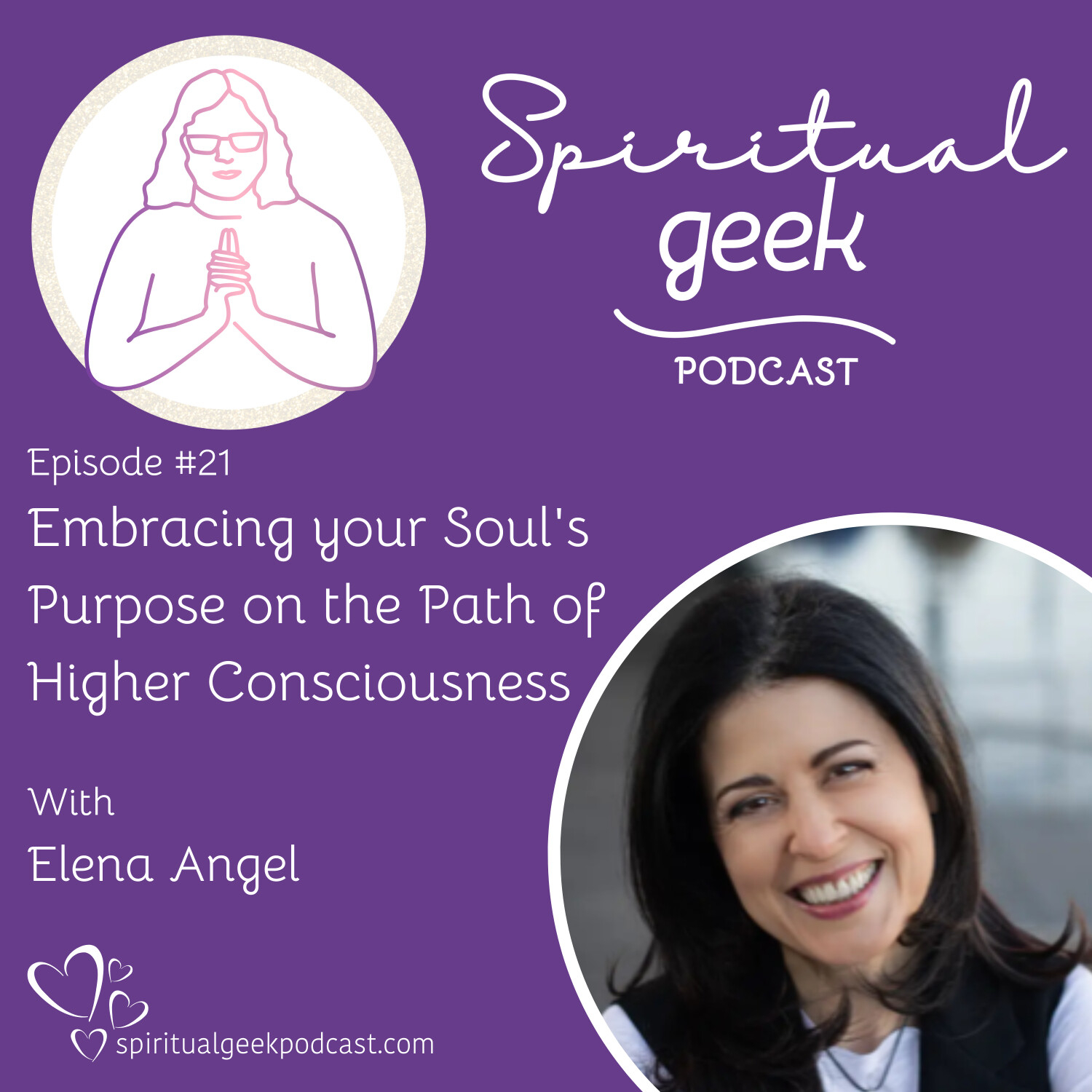 Embracing your Soul's Purpose on the Path of Higher Consciousness with Elena Angel