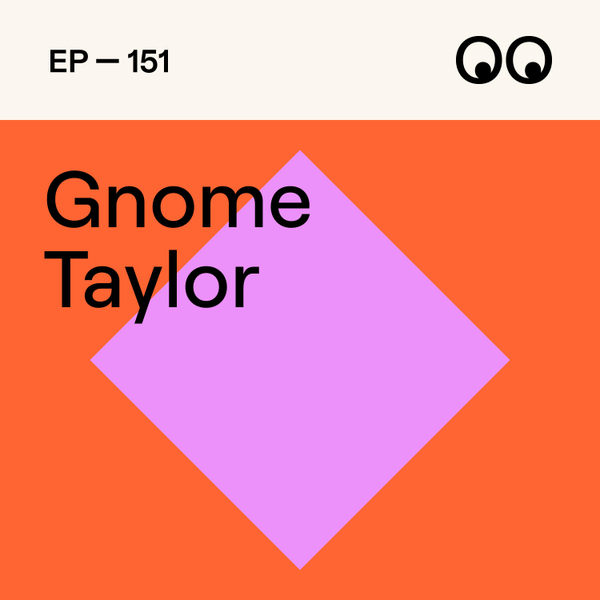 151. Resilience, Chaos & Carving Your Own Path in Advertising, with Gnome Taylor artwork