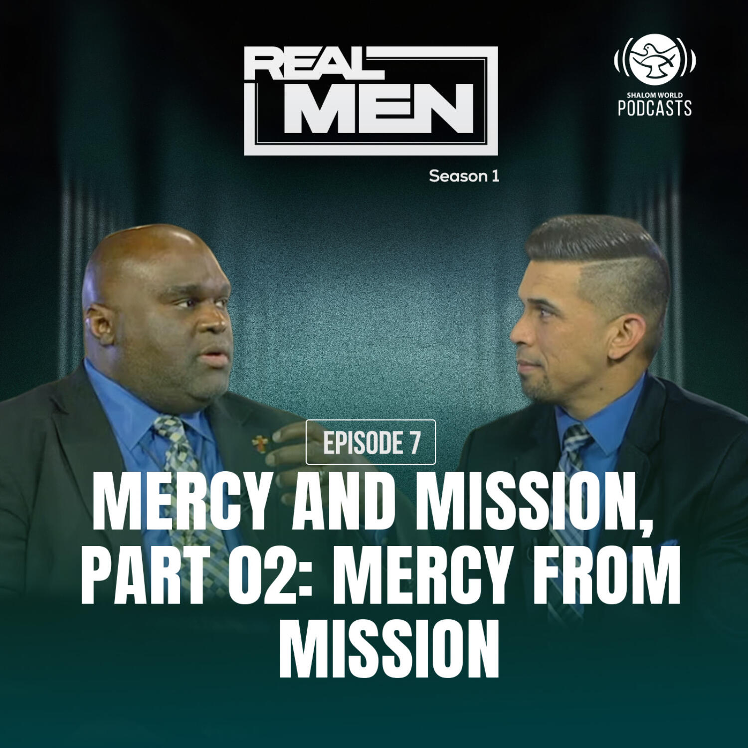 Real Men S1 | EP 07 - Mercy and Mission, Part 02: Mercy from Mission | John Sablan and Deacon Harold Burke episode artwork