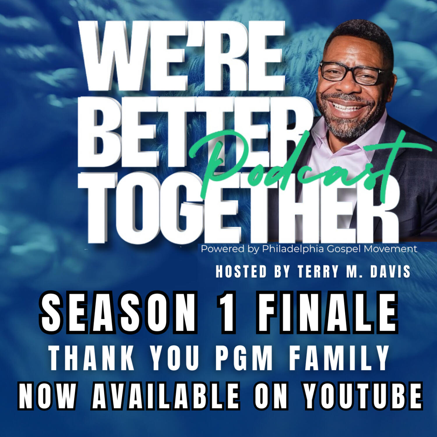 Episode 51 - SEASON 01 FINALE - Celebration / We're Better Together Podcast w/ Host Terry M. Davis episode artwork