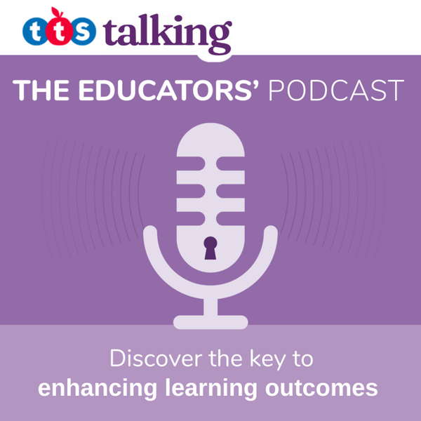 TTS  Talking: The Educators' Podcast artwork