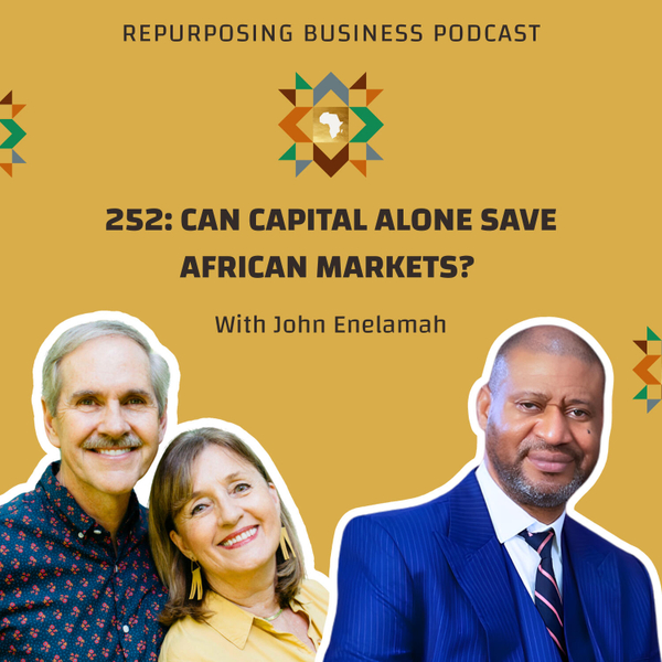 252: Can Capital Alone Save African Markets? With John Enelamah artwork