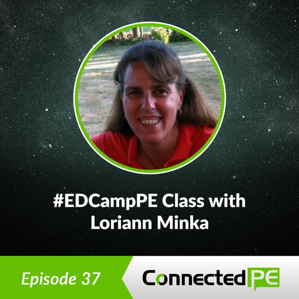 Episode 37 - #EDCampPE Class with Loriann Minka artwork