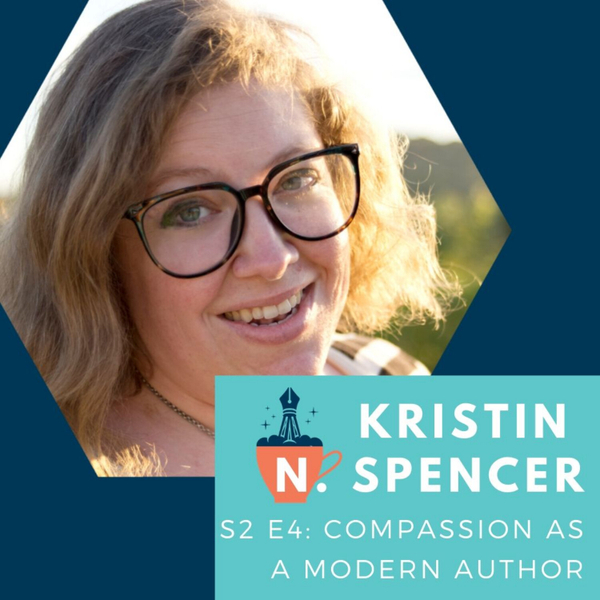 Episode 4: Kristin N. Spencer talks compassion as a modern author artwork