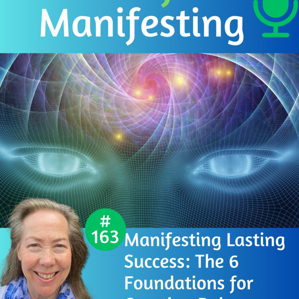163: Manifesting Lasting Success: The 6 Foundations for Creating Balance and Inner Peace artwork