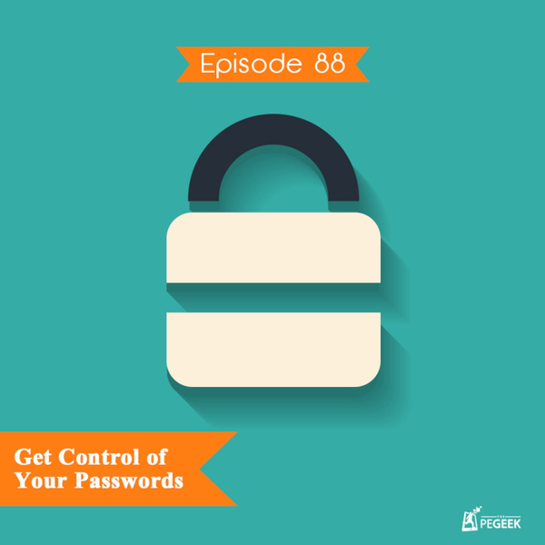 Episode 88 - Get Control Of Your Passwords artwork