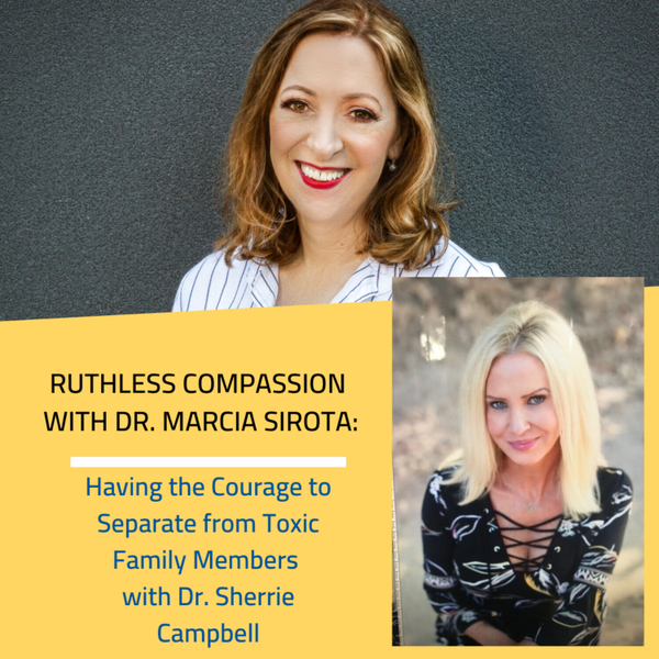 117 – Dr. Sherrie Campbell: Having the Courage to Separate from Toxic Family Members  artwork