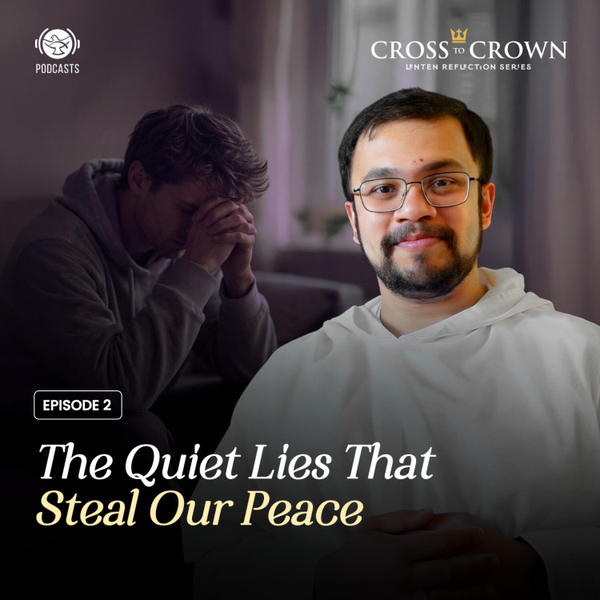Cross to Crown | EP 02 -The Quiet Lies That Steal Our Peace artwork