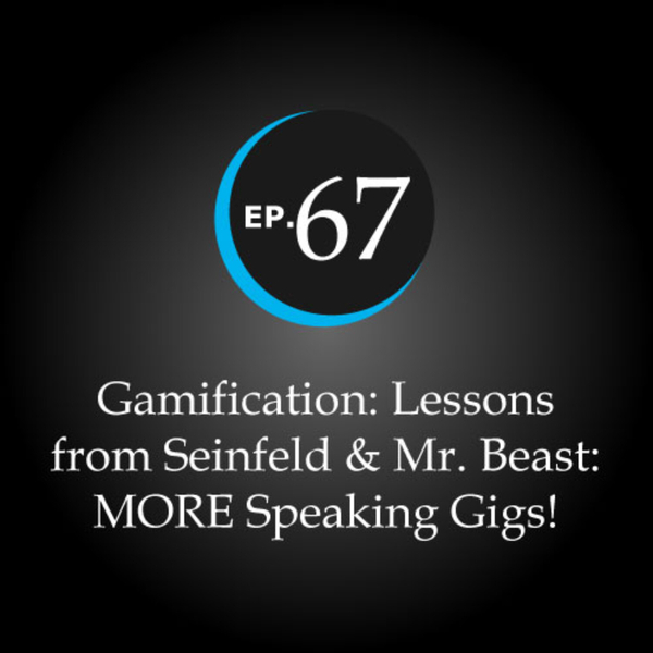 Gamification: Lessons from Seinfeld & Mr. Beast: MORE Speaking Gigs! artwork