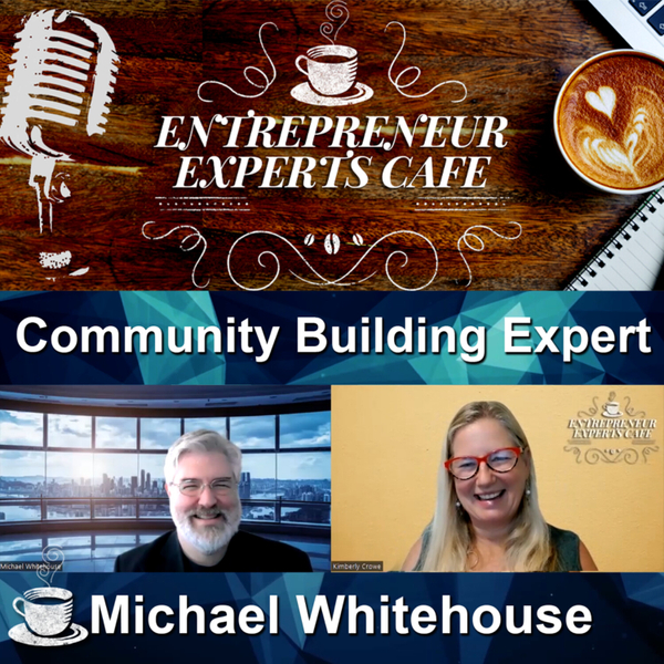 Community Building Expert – Michael Whitehouse | Episode 115 artwork