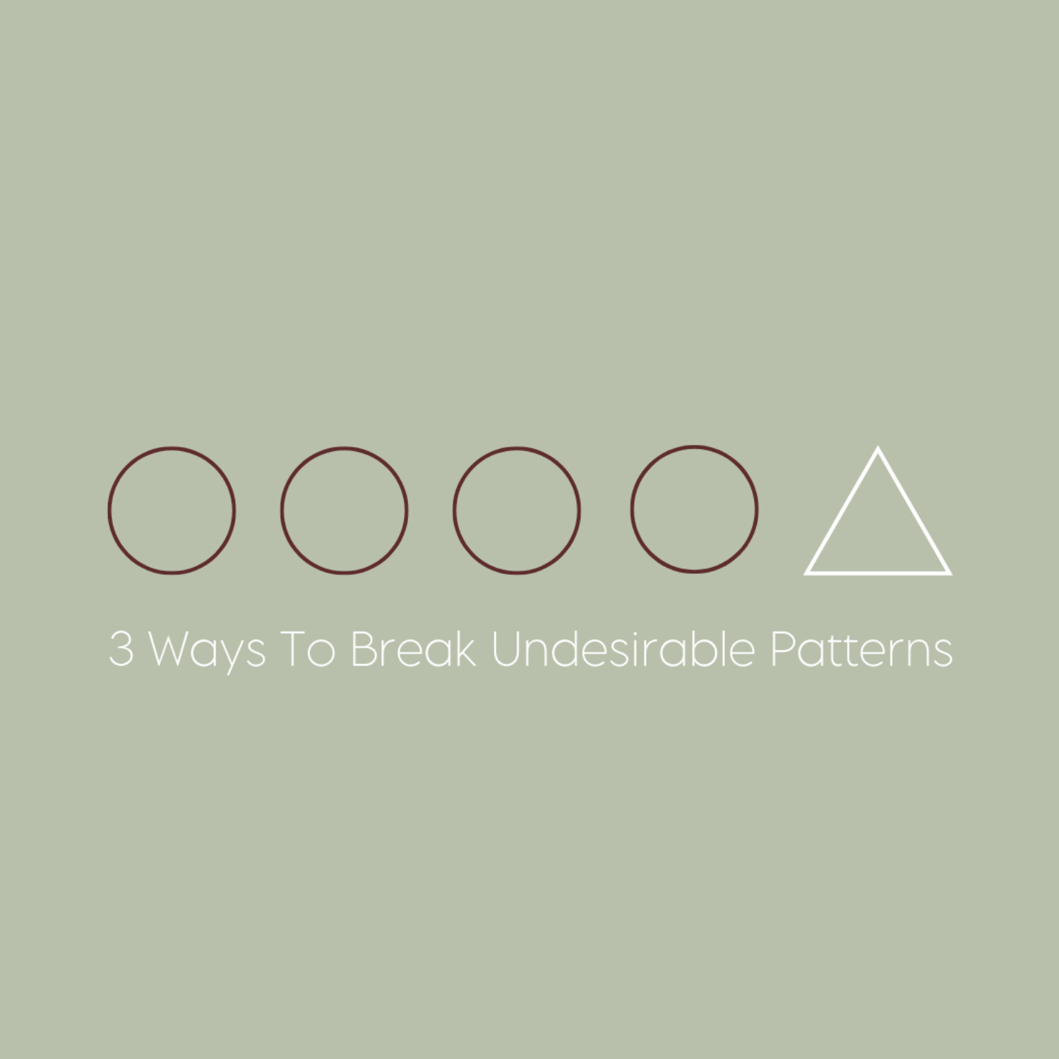 3 Ways To Help Break Undesirable Patterns