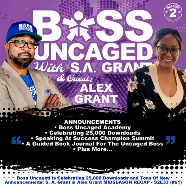 Boss Uncaged Is Celebrating 25,000 Downloads and Tons Of New Announcements: S. A. Grant & Alex Grant MIDSEASON RECAP - S2E33 (#61) artwork