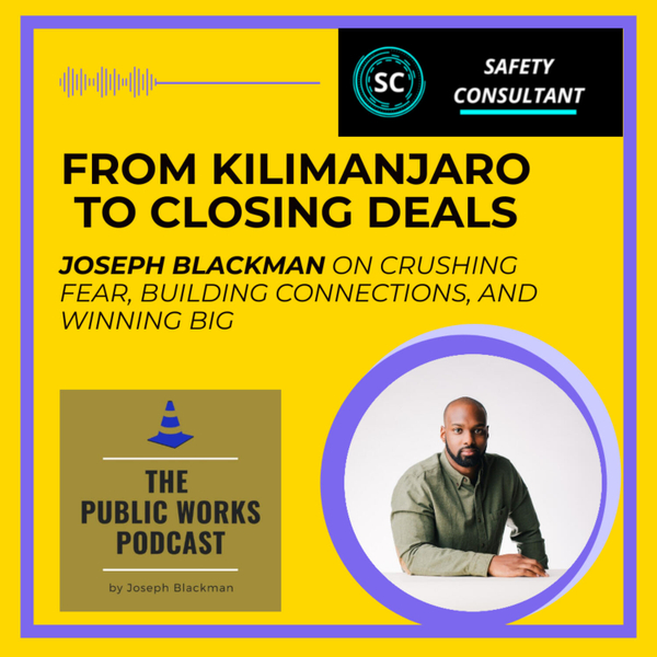 From Kilimanjaro to Closing Deals: Joseph Blackman on Crushing Fear, Building Connections, and Winning Big artwork