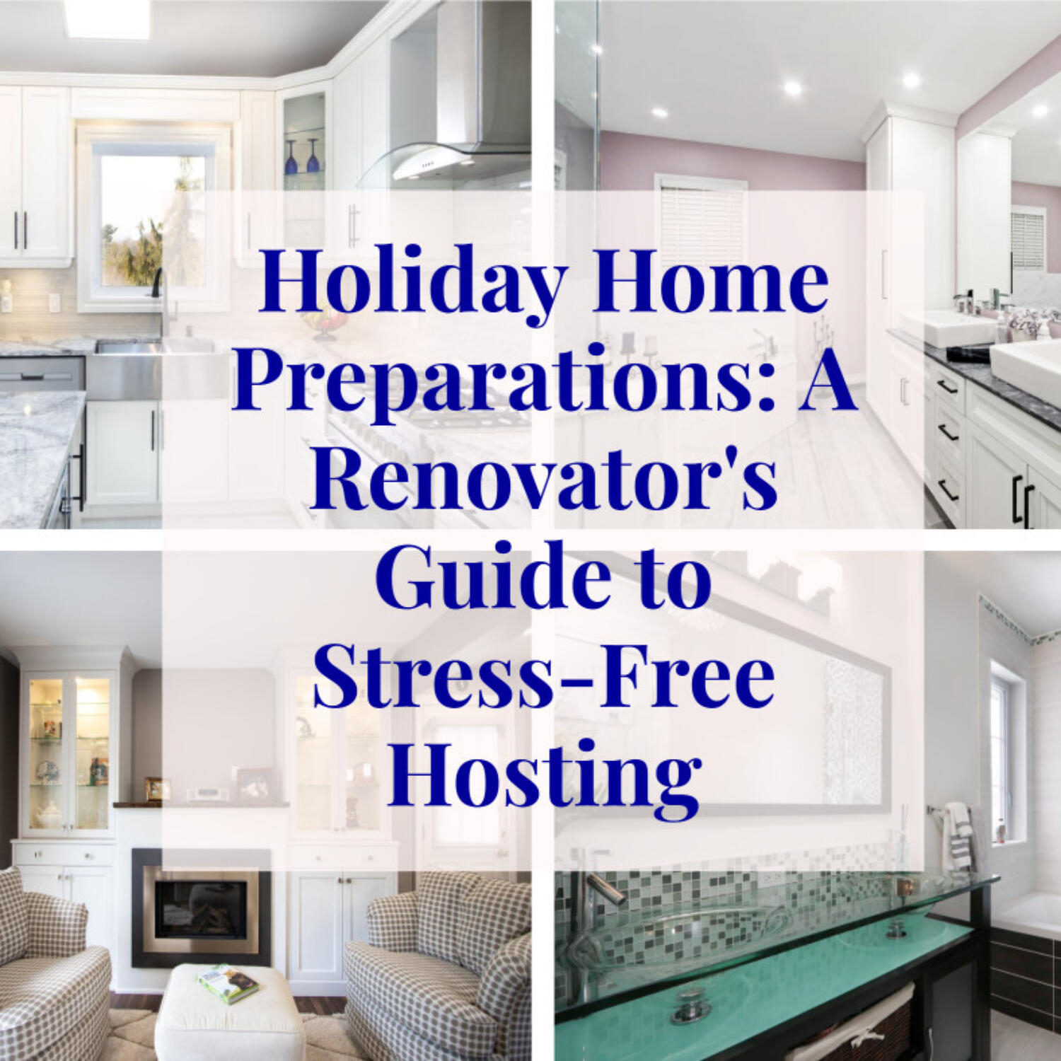 Holiday Home Preparations: A Renovator's Guide to Stress-Free Hosting