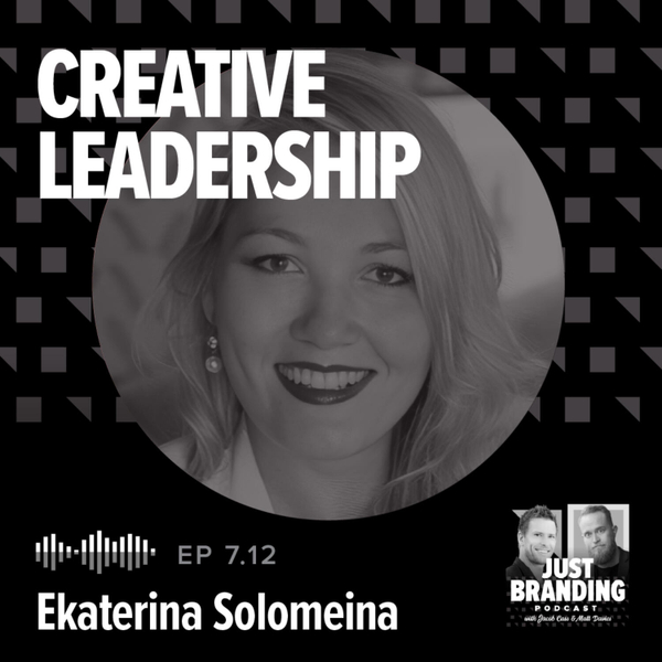 S07.EP12 - Creative Leadership & The Future of Branding with Ekaterina Solomeina artwork